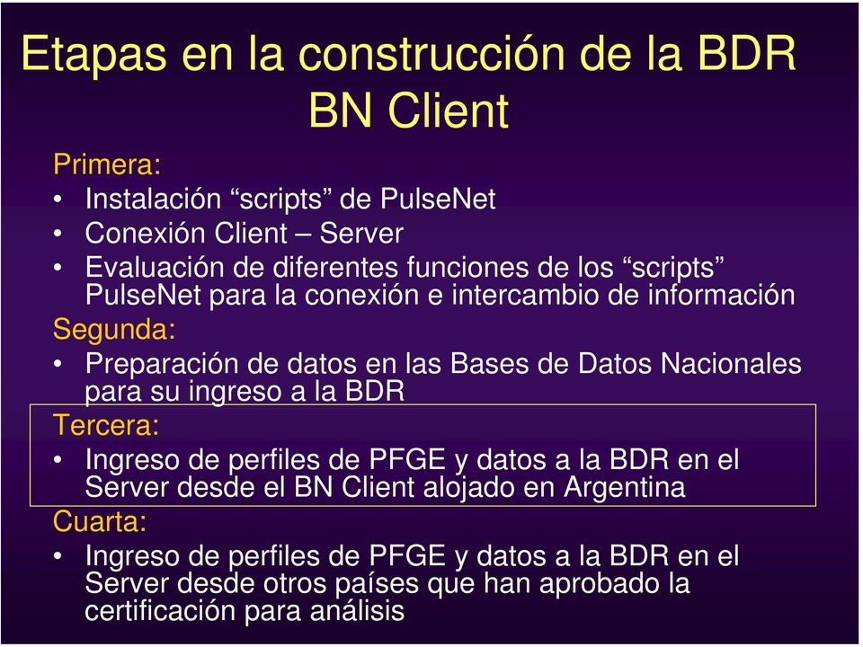 Nacionales para su ingreso a la BDR Tercera: Ingreso de perfiles de PFGE y datos a la BDR en el Server desde el BN Client alojado en
