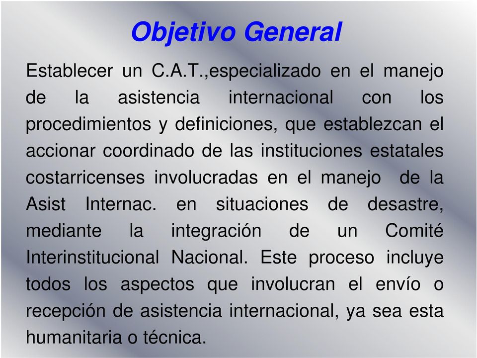 coordinado de las instituciones estatales costarricenses involucradas en el manejo de la Asist Internac.