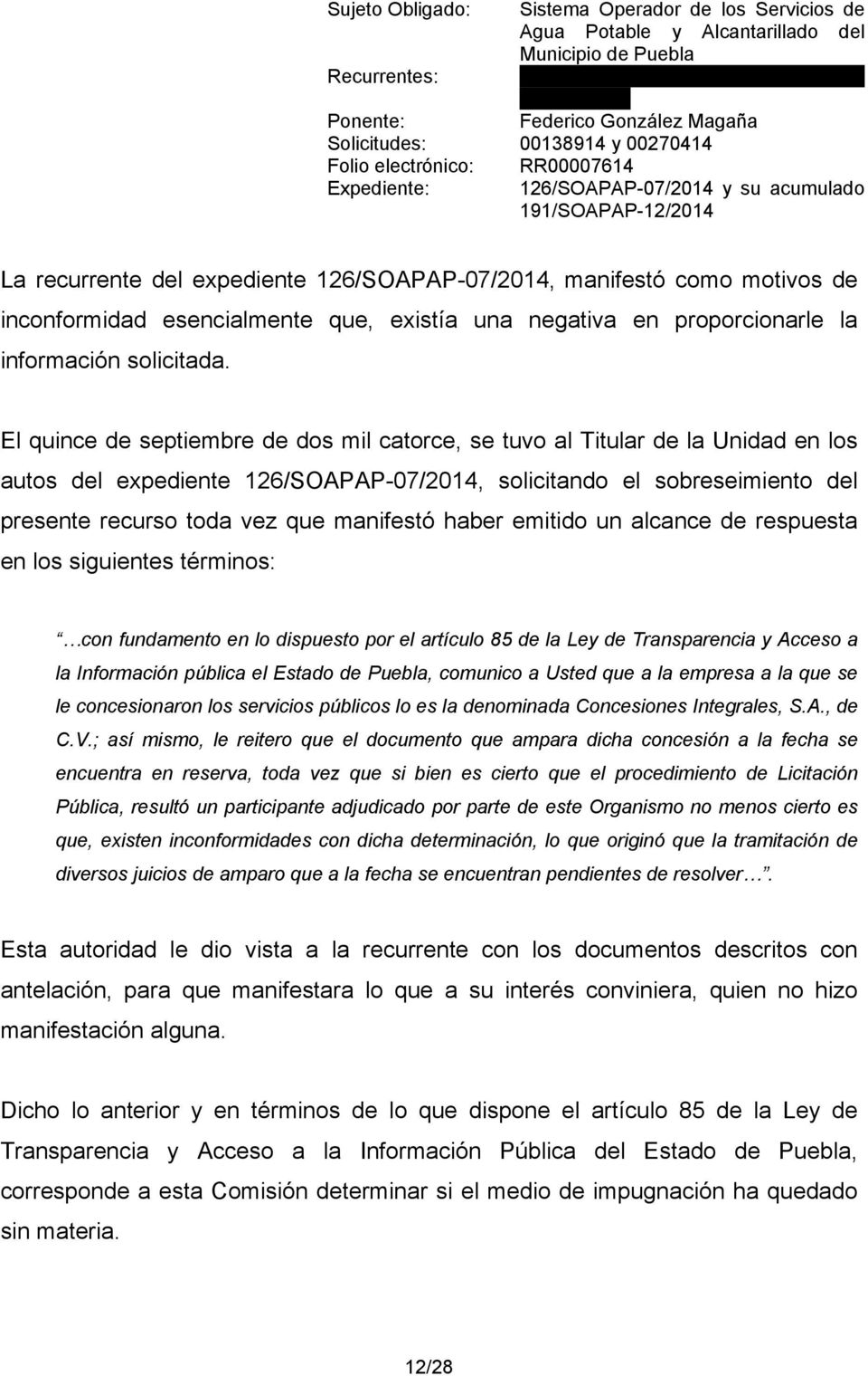 haber emitido un alcance de respuesta en los siguientes términos: con fundamento en lo dispuesto por el artículo 85 de la Ley de Transparencia y Acceso a la Información pública el Estado de Puebla,
