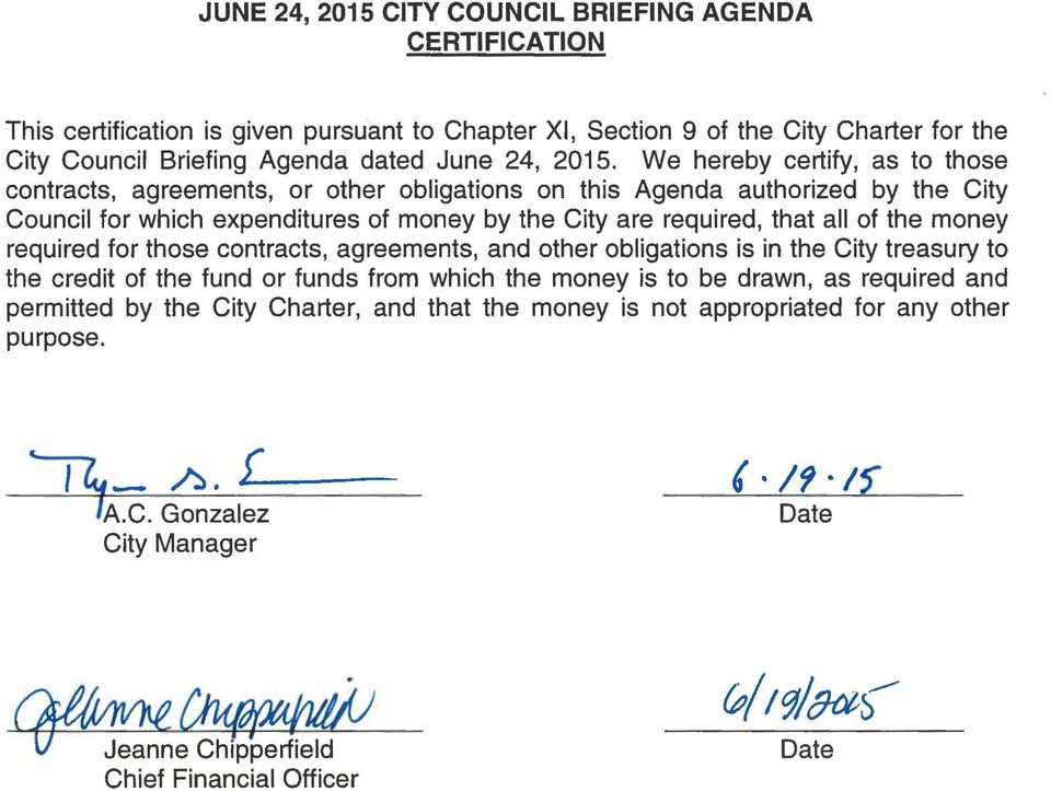 We hereby certify, as to those contracts, agreements, or other obligations on this Agenda authorized by the City Council for which expenditures of money by the City are required, that