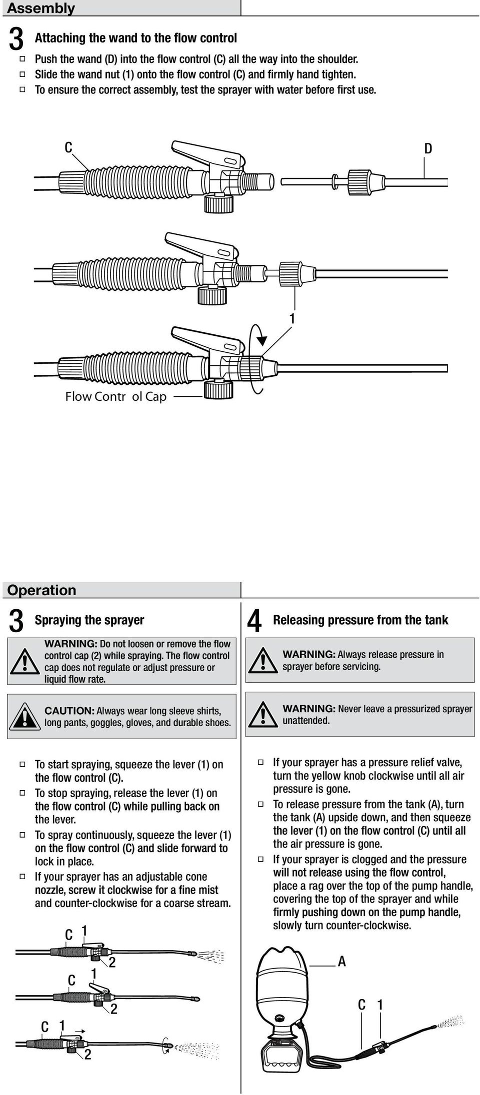 To start spraying, squeeze the lever () on To stop spraying, release the lever () on the lever. To spray continuously, squeeze the lever () lock in place.