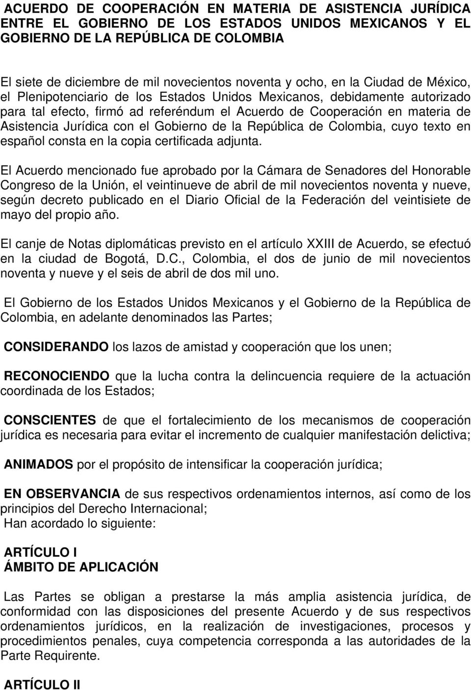 Jurídica con el Gobierno de la República de Colombia, cuyo texto en español consta en la copia certificada adjunta.