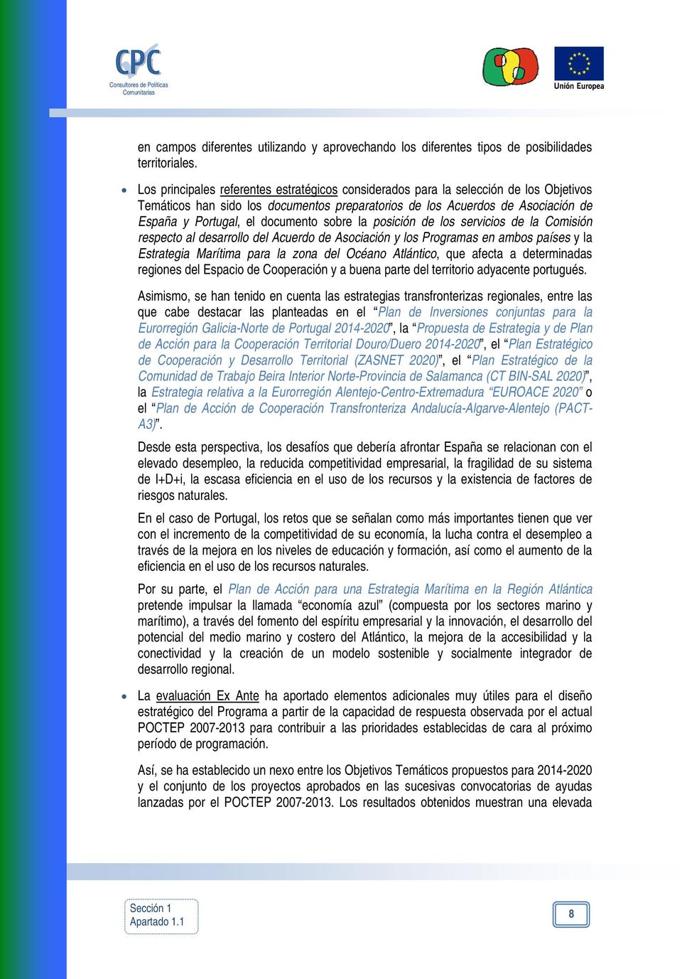 documento sobre la posición de los servicios de la Comisión respecto al desarrollo del Acuerdo de Asociación y los Programas en ambos países y la Estrategia Marítima para la zona del Océano