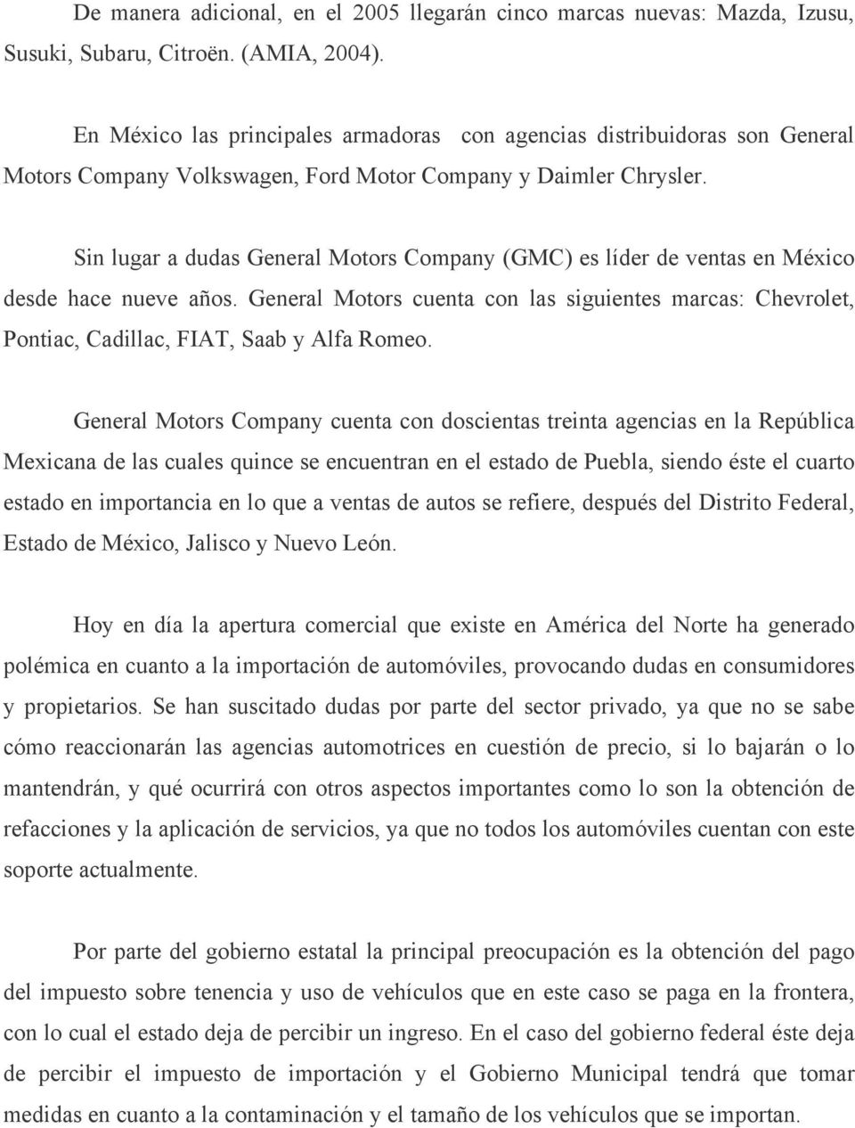 Sin lugar a dudas General Motors Company (GMC) es líder de ventas en México desde hace nueve años.