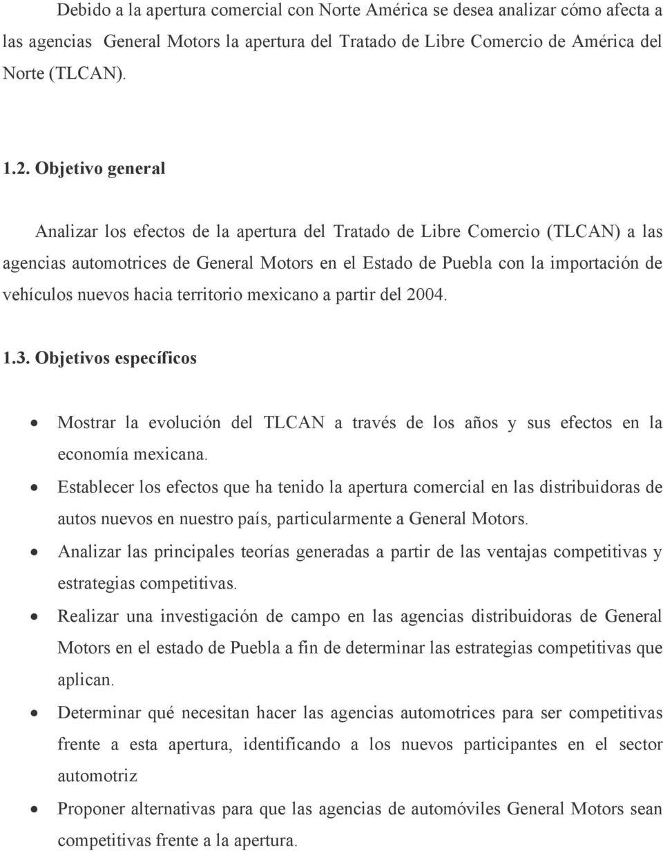 hacia territorio mexicano a partir del 2004. 1.3. Objetivos específicos Mostrar la evolución del TLCAN a través de los años y sus efectos en la economía mexicana.