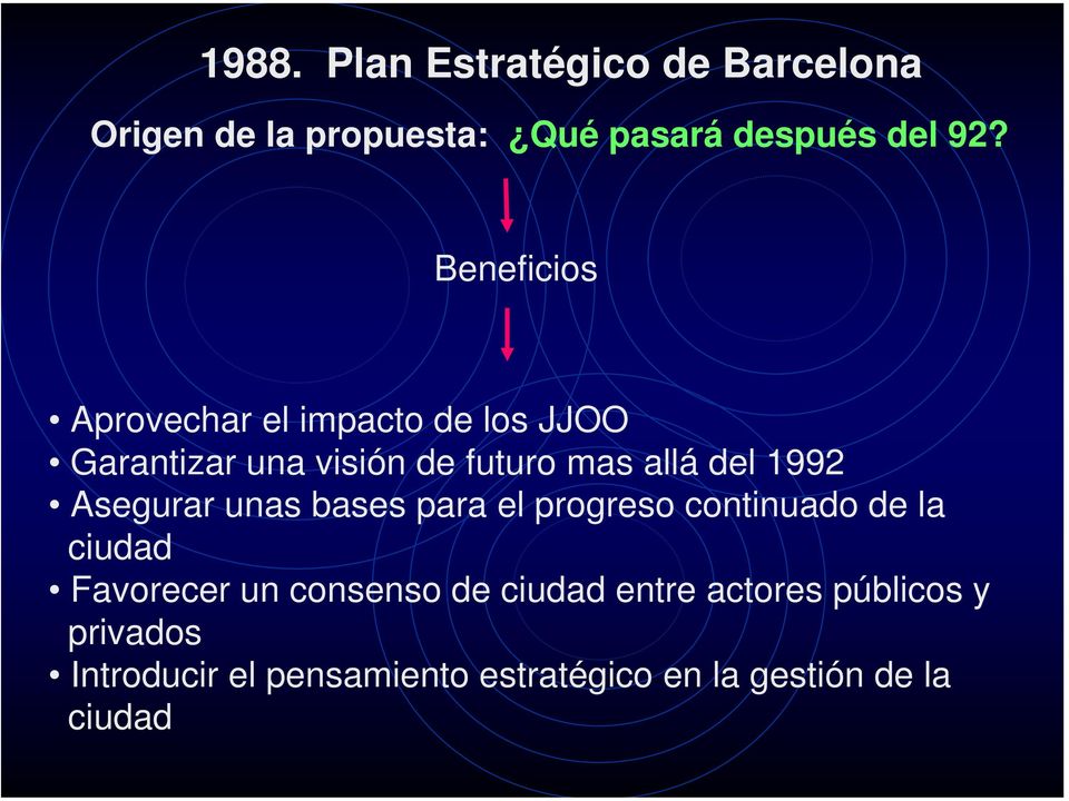 1992 Asegurar unas bases para el progreso continuado de la ciudad Favorecer un consenso de