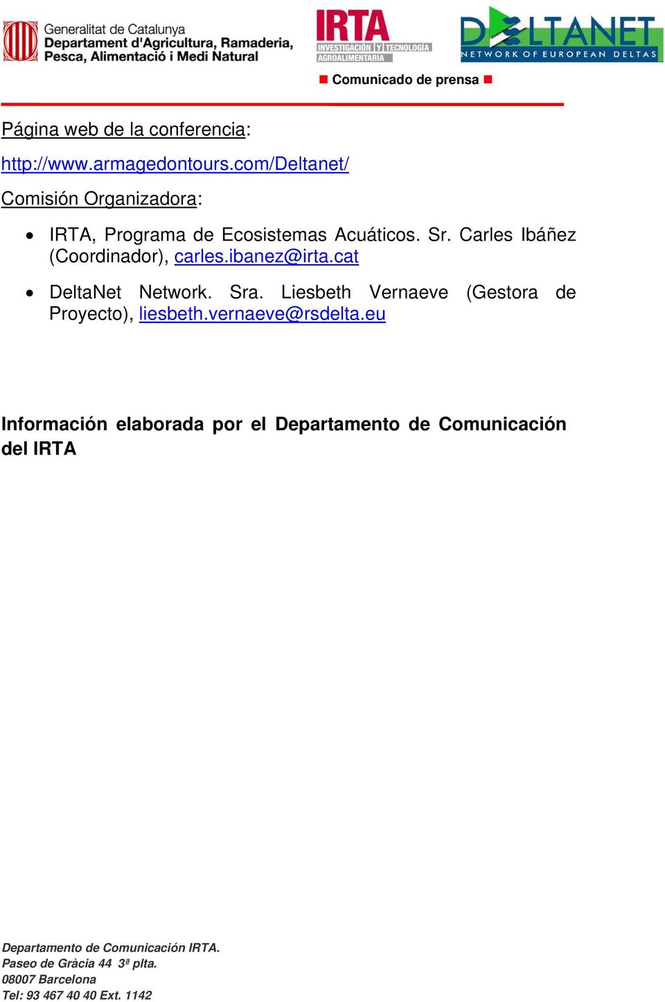 Carles Ibáñez (Coordinador), carles.ibanez@irta.cat DeltaNet Network. Sra.
