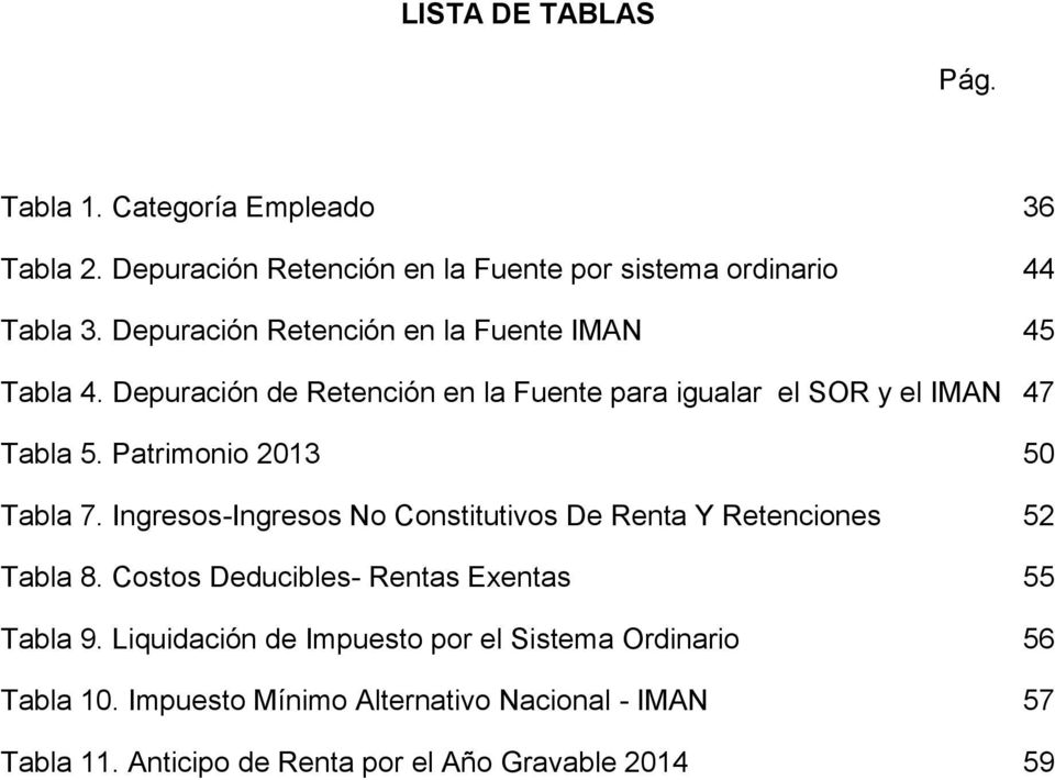 Patrimonio 2013 50 Tabla 7. Ingresos-Ingresos No Constitutivos De Renta Y Retenciones 52 Tabla 8.