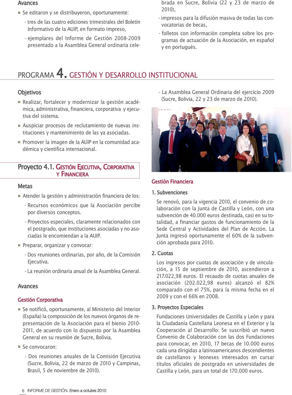 completa sobre los programas de actuación de la Asociación, en español y en portugués. PROGRAMA 4.