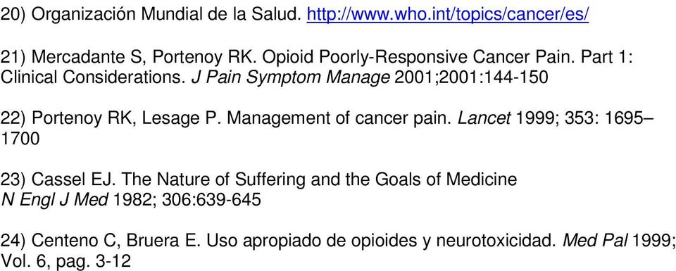 J Pain Symptom Manage 2001;2001:144-150 22) Portenoy RK, Lesage P. Management of cancer pain.