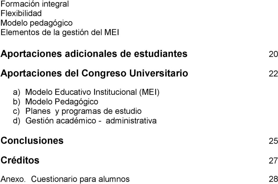 Modelo Educativo Institucional (MEI) b) Modelo Pedagógico c) Planes y programas de estudio
