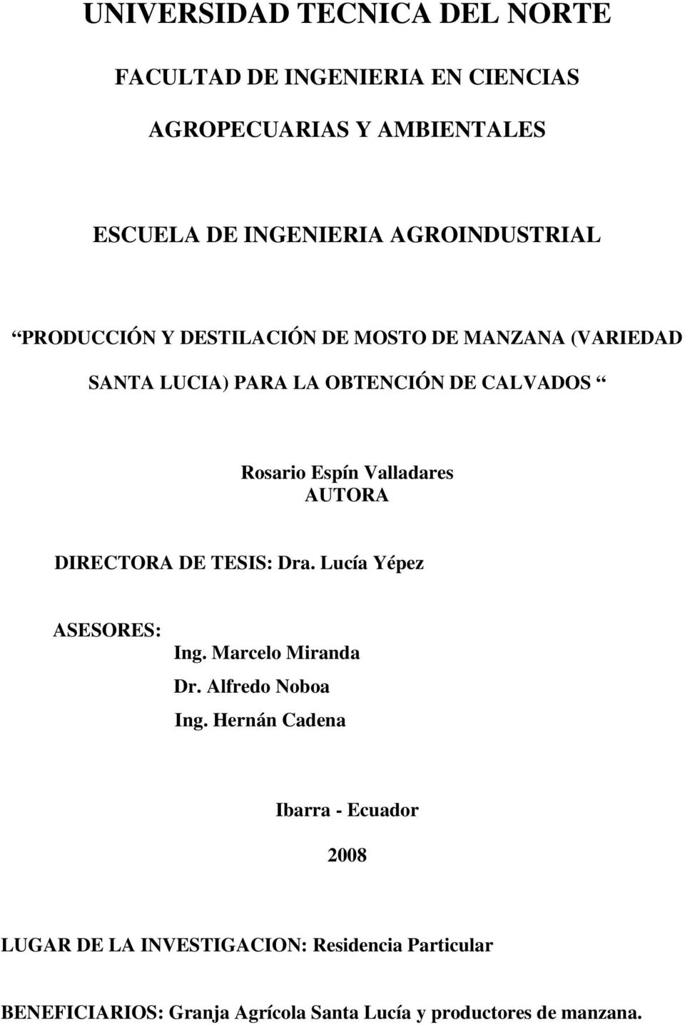 Espín Valladares AUTORA DIRECTORA DE TESIS: Dra. Lucía Yépez ASESORES: Ing. Marcelo Miranda Dr. Alfredo Noboa Ing.