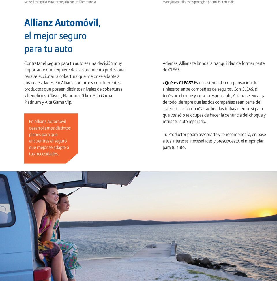 En Allianz Automóvil desarrollamos distintos planes para que encuentres el seguro que mejor se adapte a tus necesidades. Además, Allianz te brinda la tranquilidad de formar parte de CLEAS.