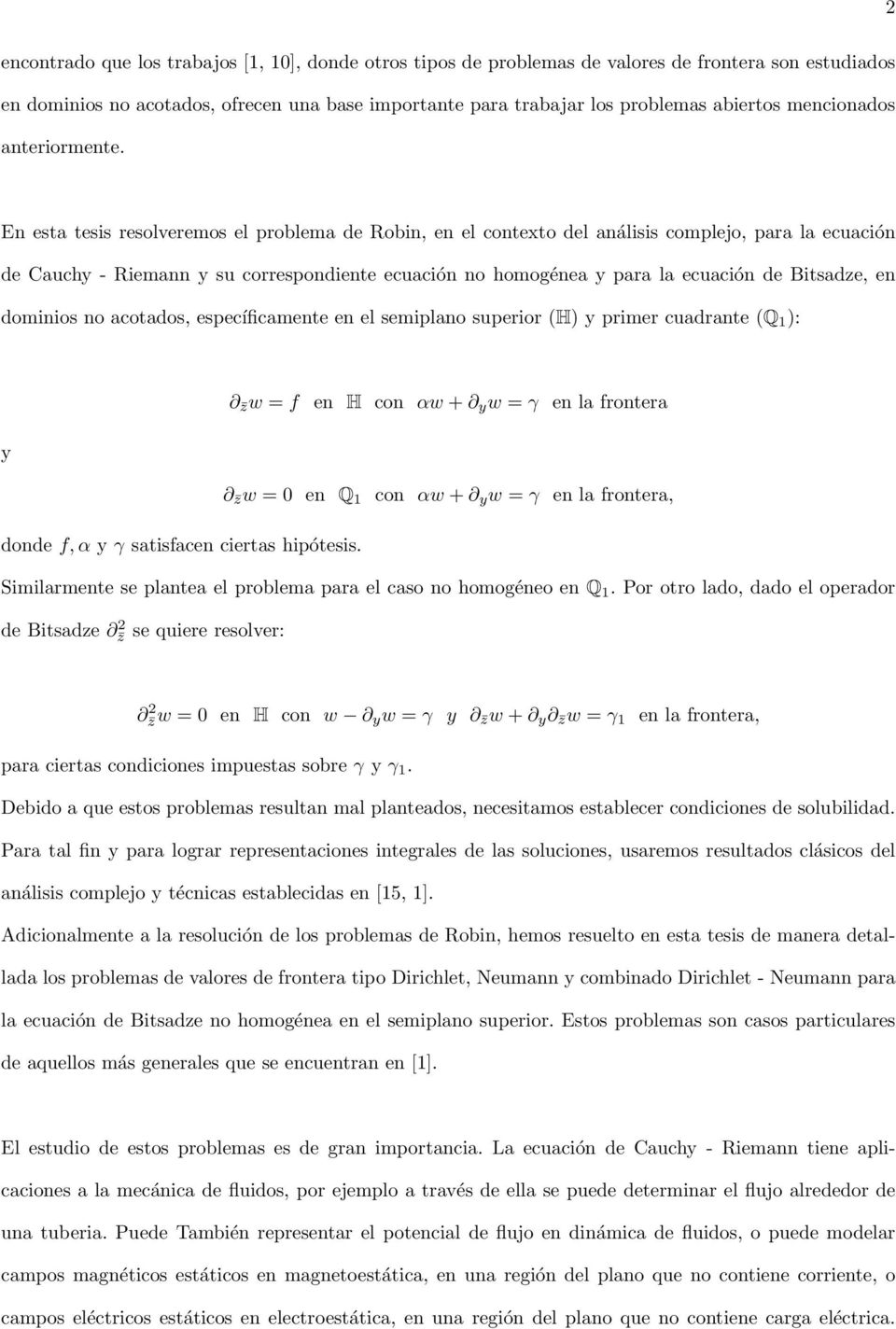 En esta tesis resolveremos el problema de obin, en el contexto del análisis complejo, para la ecuación de Cauch - iemann su correspondiente ecuación no homogénea para la ecuación de Bitsadze, en