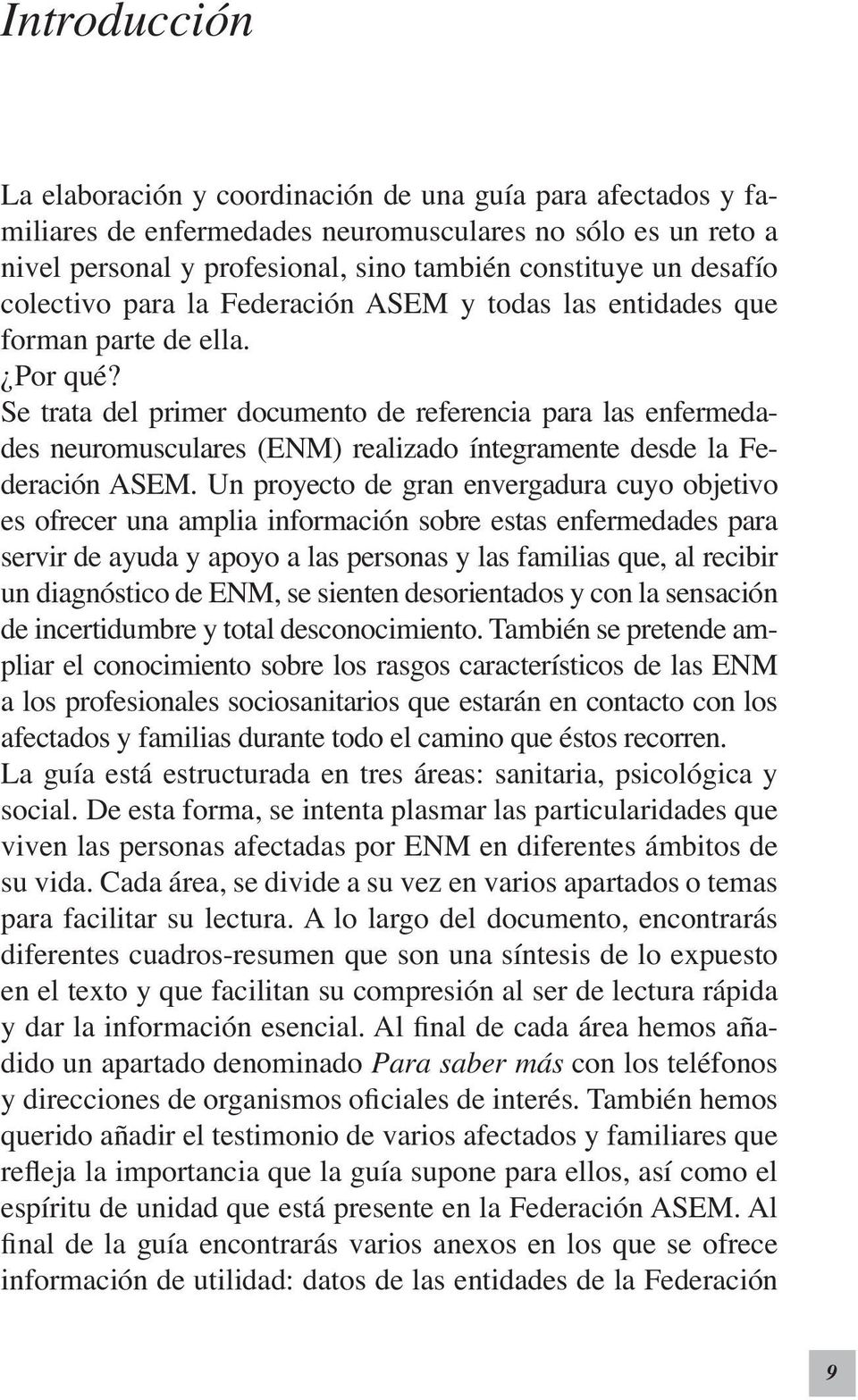 Se trata del primer documento de referencia para las enfermedades neuromusculares (ENM) realizado íntegramente desde la Federación ASEM.