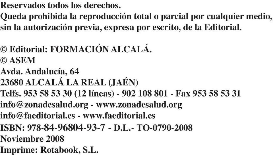 de la Editorial. Editorial: FORMACIÓN ALCALÁ. ASEM Avda. Andalucía, 64 23680 ALCALÁ LA REAL (JAÉN) Telfs.