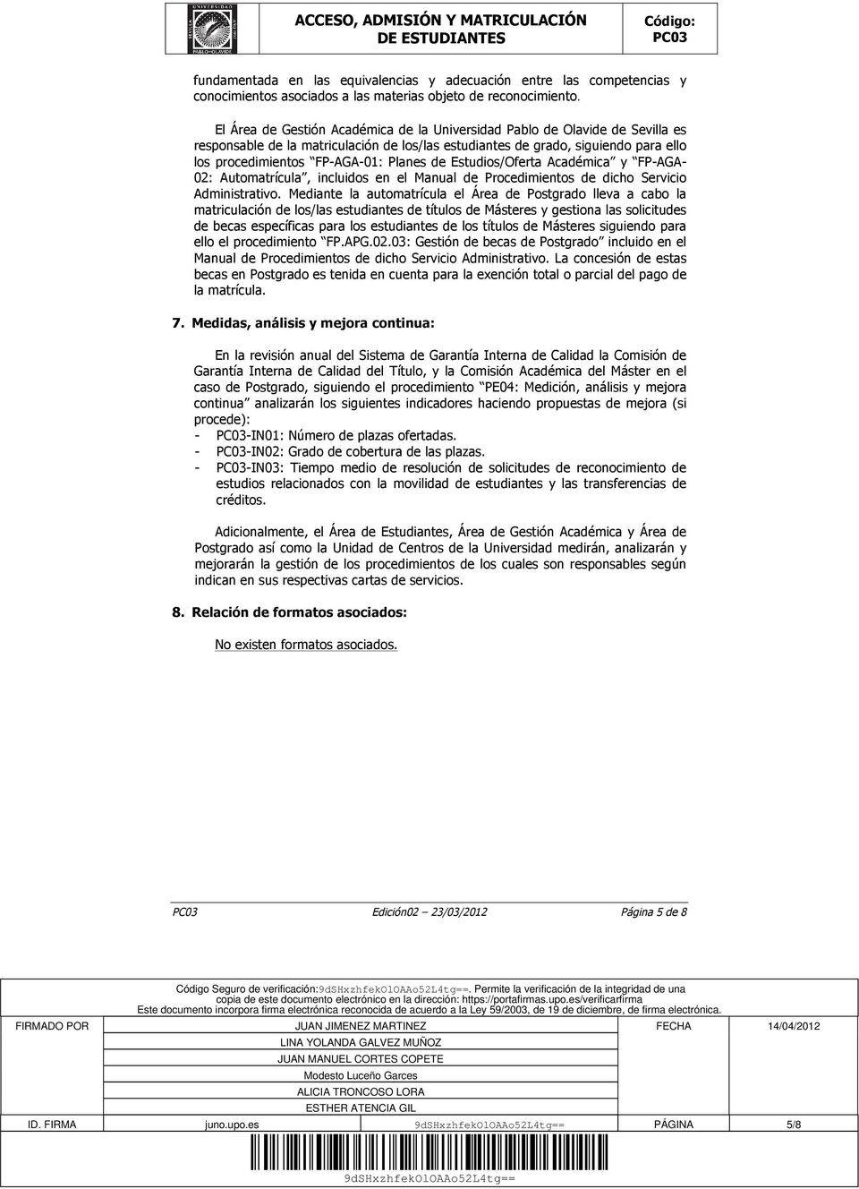 de Estudios/Oferta Académica y FP-AGA- 02: Automatrícula, incluidos en el Manual de Procedimientos de dicho Servicio Administrativo.