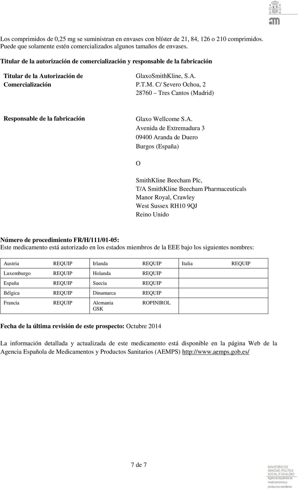 C/ Severo Ochoa, 2 28760 Tres Cantos (Madrid) Responsable de la fabricación Glaxo Wellcome S.A.