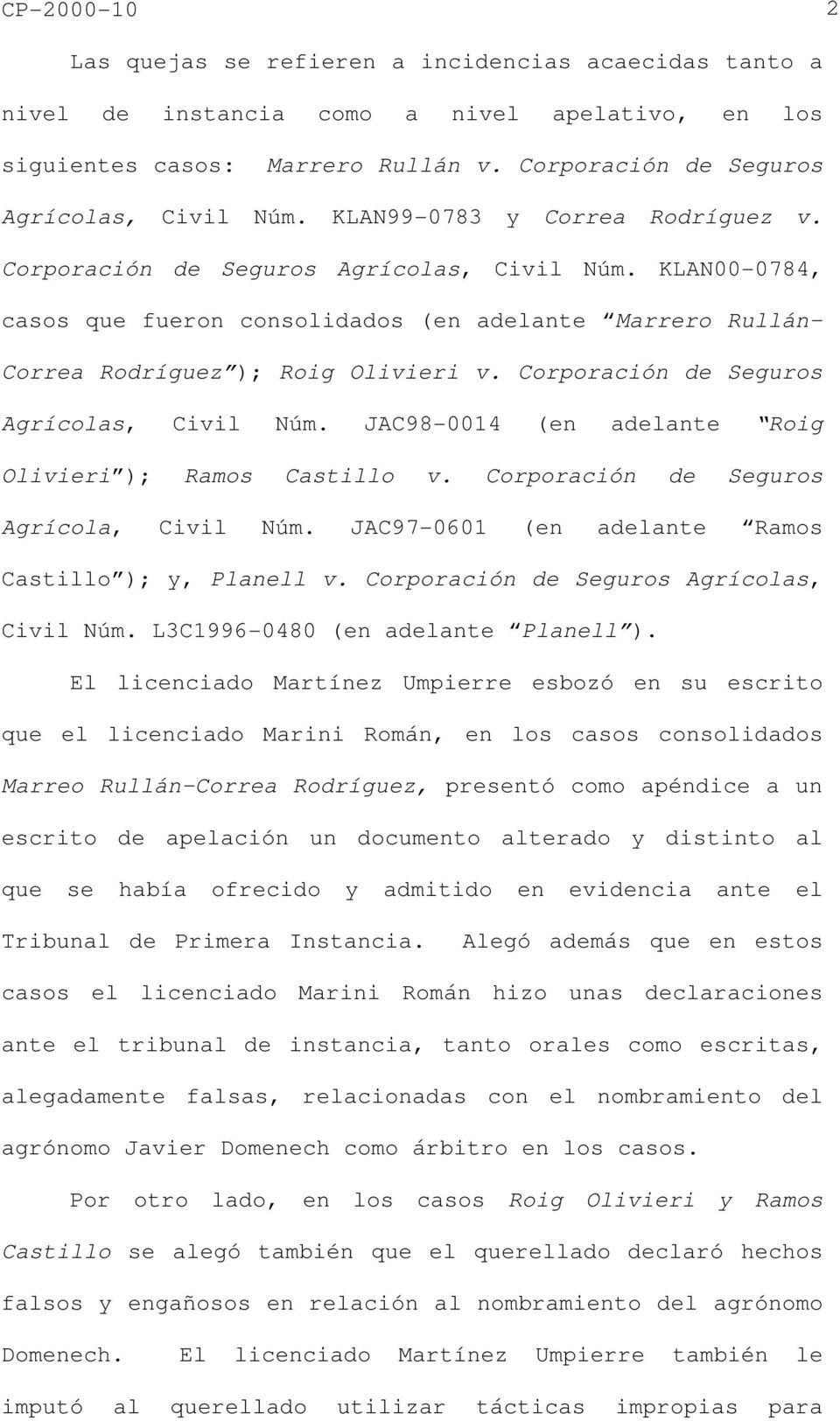 Corporación de Seguros Agrícolas, Civil Núm. JAC98-0014 (en adelante Roig Olivieri ); Ramos Castillo v. Corporación de Seguros Agrícola, Civil Núm.