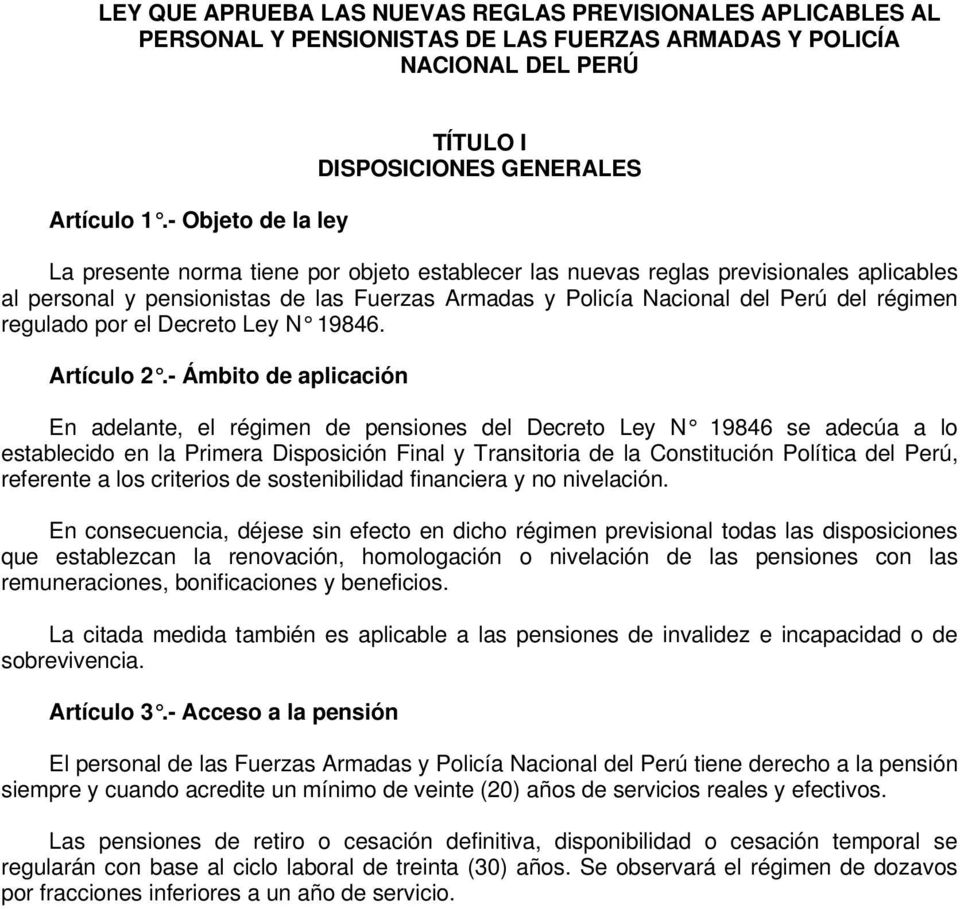 Policía Nacional del Perú del régimen regulado por el Decreto Ley N 19846. Artículo 2.
