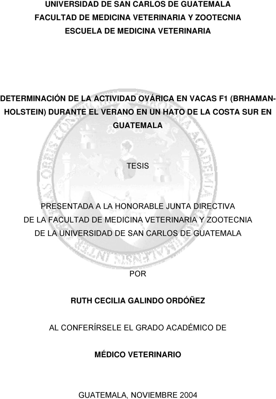 GUATEMALA TESIS PRESENTADA A LA HONORABLE JUNTA DIRECTIVA DE LA FACULTAD DE MEDICINA VETERINARIA Y ZOOTECNIA DE LA