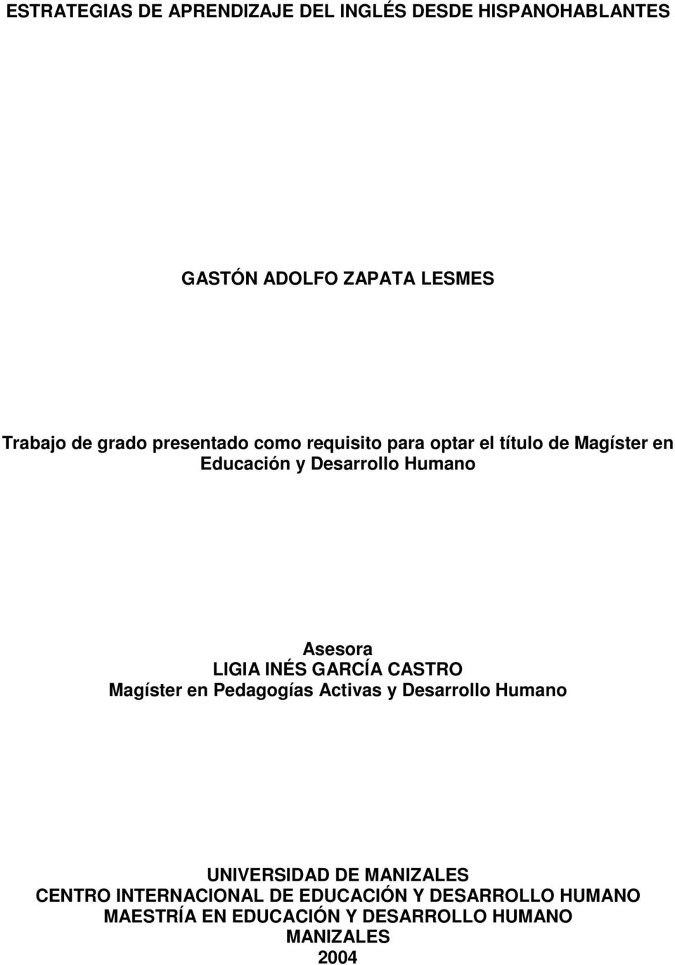 Asesora LIGIA INÉS GARCÍA CASTRO Magíster en Pedagogías Activas y Desarrollo Humano UNIVERSIDAD DE
