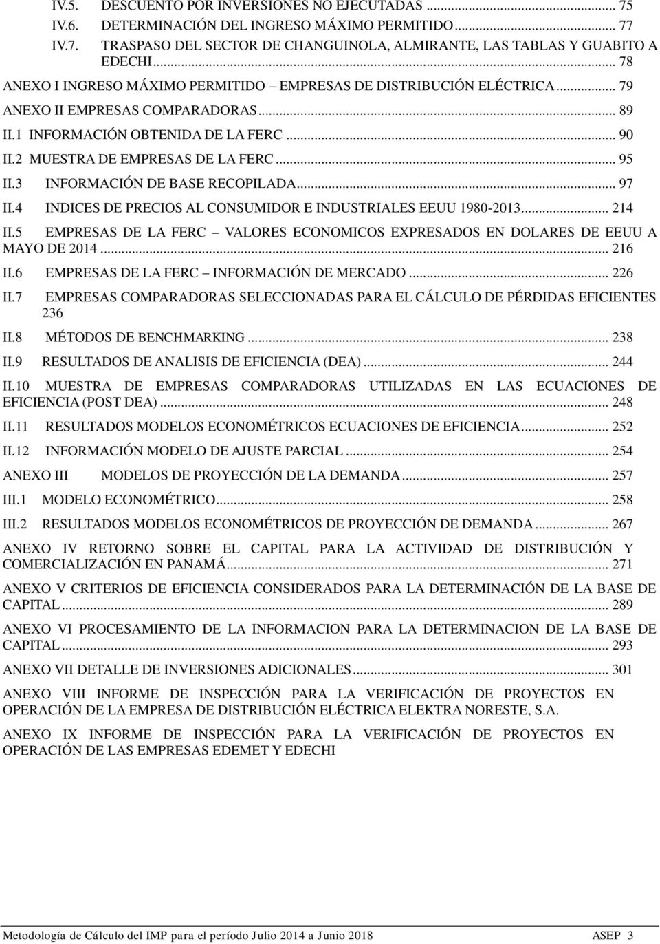 .. 95 II.3 INFORMACIÓN DE BASE RECOPILADA... 97 II.4 INDICES DE PRECIOS AL CONSUMIDOR E INDUSTRIALES EEUU 1980-2013... 214 II.