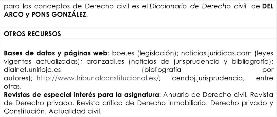 es (bibliografía por autores); http://www.tribunalconstitucional.es/; cendoj.jurisprudencia, entre otras.