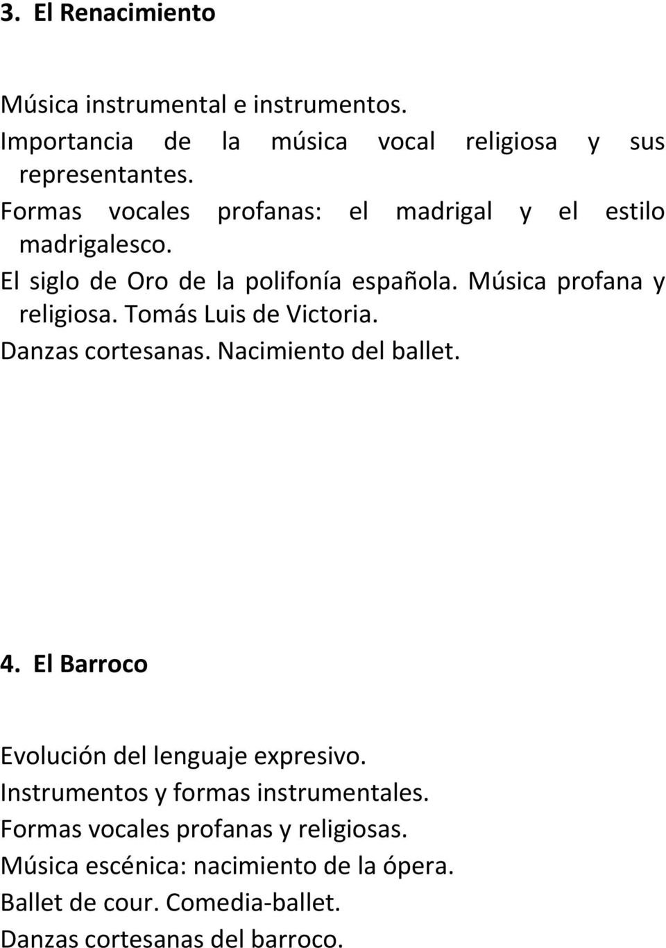 Tomás Luis de Victoria. Danzas cortesanas. Nacimiento del ballet. 4. El Barroco Evolución del lenguaje expresivo.