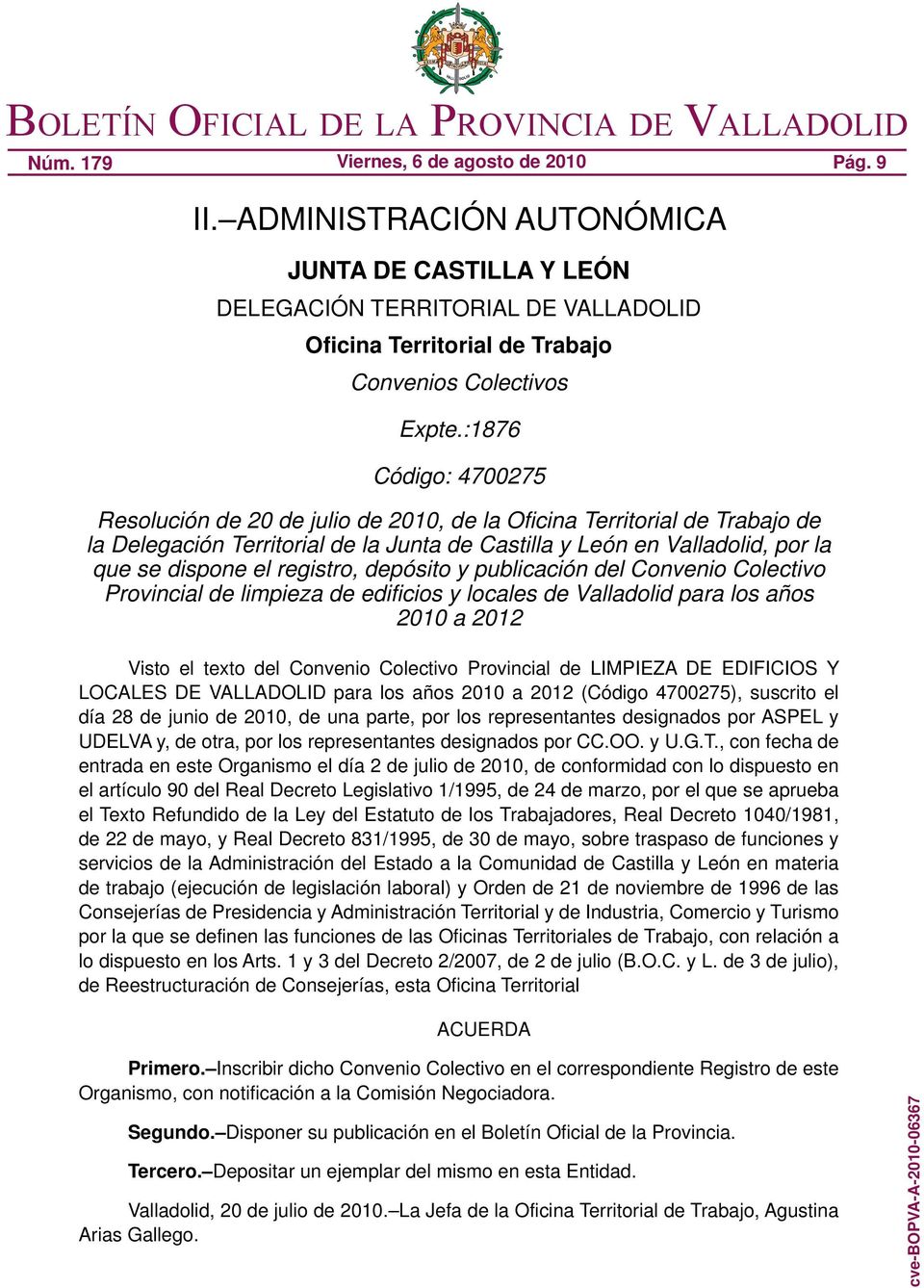 registro, depósito y publicación del Convenio Colectivo Provincial de limpieza de edificios y locales de Valladolid para los años 2010 a 2012 Visto el texto del Convenio Colectivo Provincial de