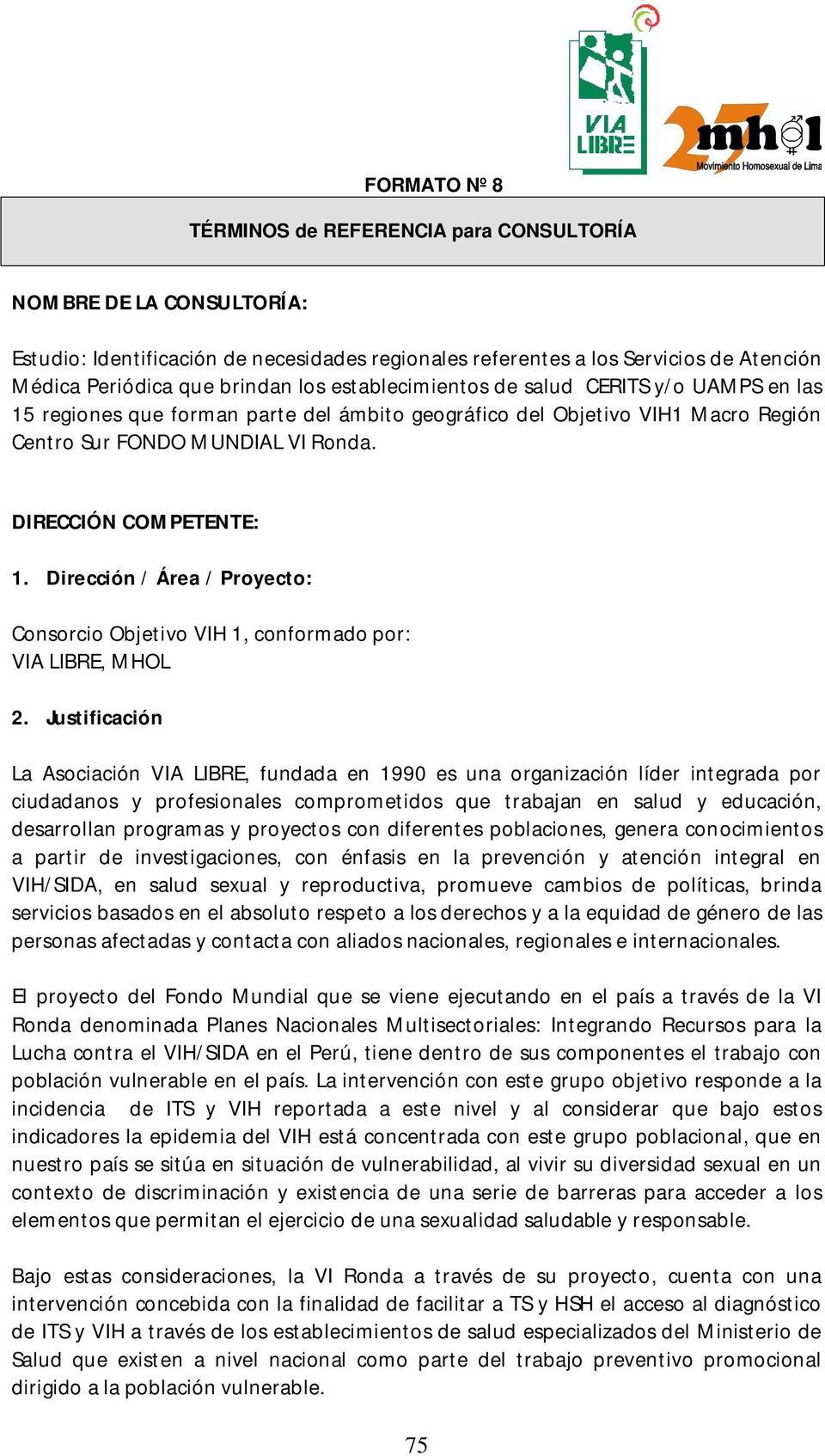 Dirección / Área / Proyecto: Consorcio Objetivo VIH 1, conformado por: VIA LIBRE, MHOL 2.