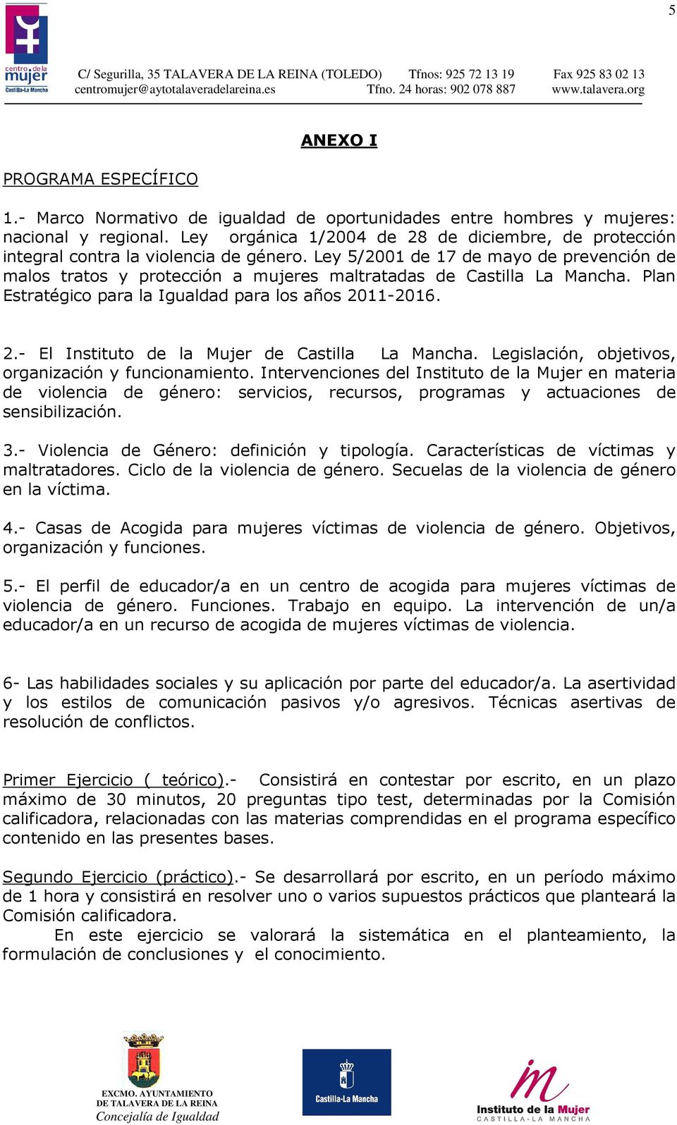 Ley 5/2001 de 17 de mayo de prevención de malos tratos y protección a mujeres maltratadas de Castilla La Mancha. Plan Estratégico para la Igualdad para los años 20