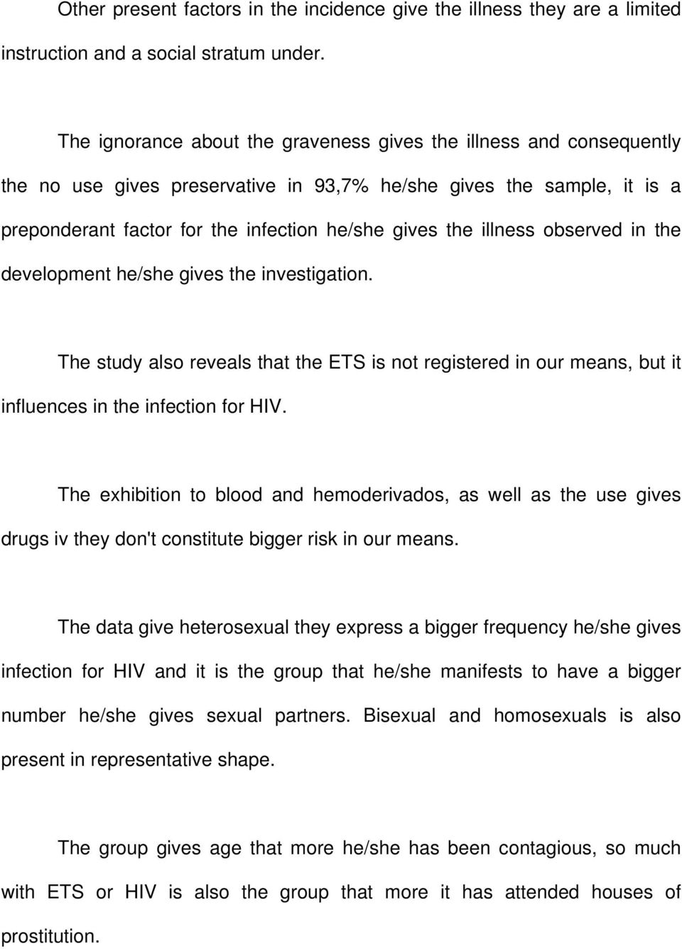 illness observed in the development he/she gives the investigation. The study also reveals that the ETS is not registered in our means, but it influences in the infection for HIV.