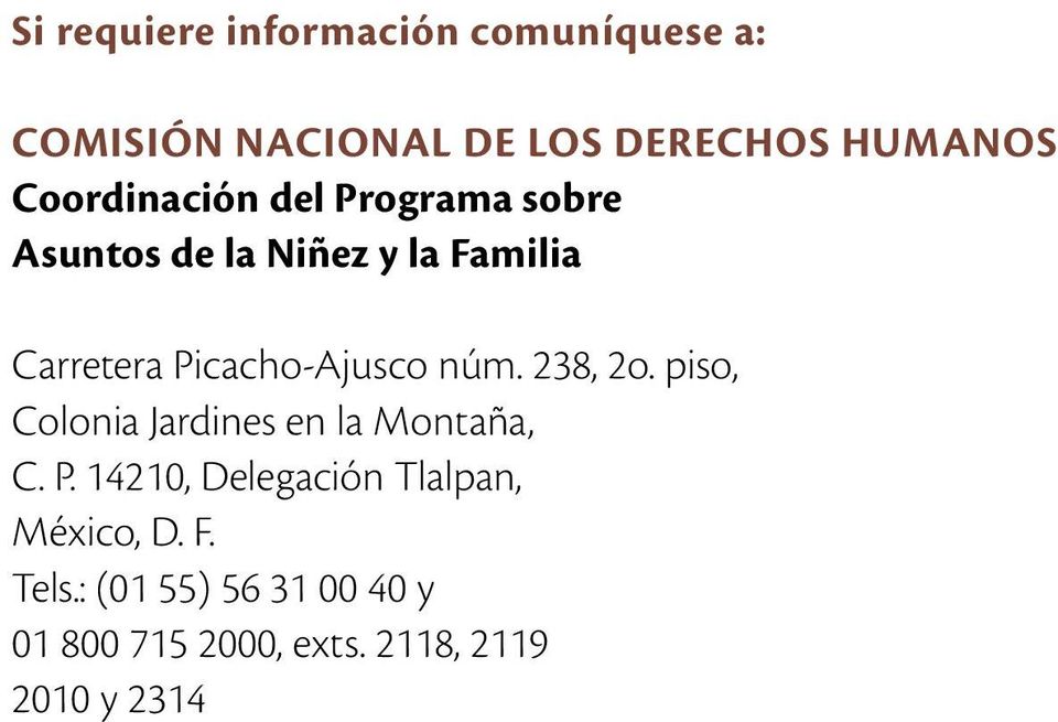 Picacho-Ajusco núm. 238, 2o. piso, Colonia Jardines en la Montaña, C. P.