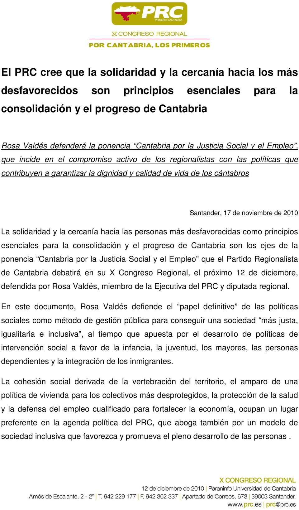 noviembre de 2010 La solidaridad y la cercanía hacia las personas más desfavorecidas como principios esenciales para la consolidación y el progreso de Cantabria son los ejes de la ponencia Cantabria