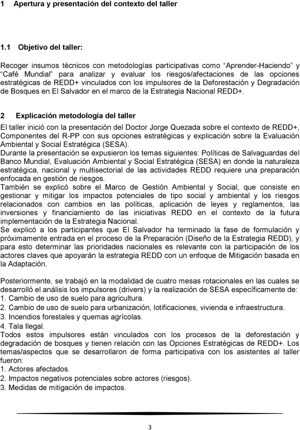 REDD+ vinculados con los impulsores de la Deforestación y Degradación de Bosques en El Salvador en el marco de la Estrategia Nacional REDD+.