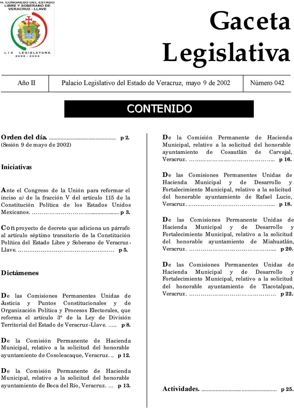 Con proyecto de decreto que adiciona un párrafo al artículo séptimo transitorio de la Constitución Política del Estado Libre y Soberano de Veracruz - Llave. p 5.