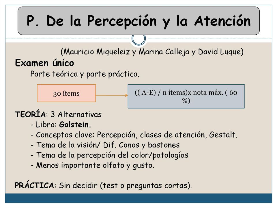 - Conceptos clave: Percepción, clases de atención, Gestalt. - Tema de la visión/ Dif.