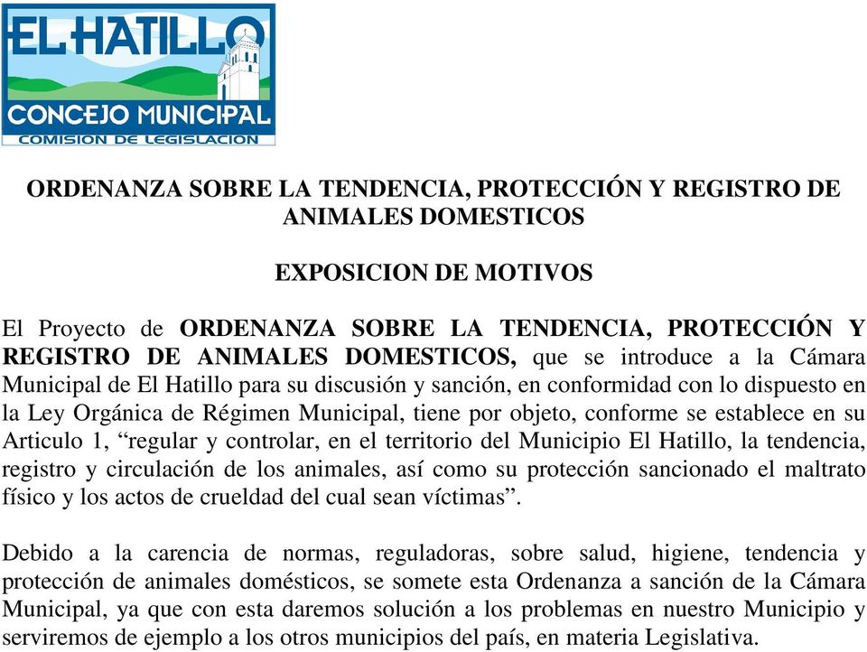 Articulo 1, regular y controlar, en el territorio del Municipio El Hatillo, la tendencia, registro y circulación de los animales, así como su protección sancionado el maltrato físico y los actos de