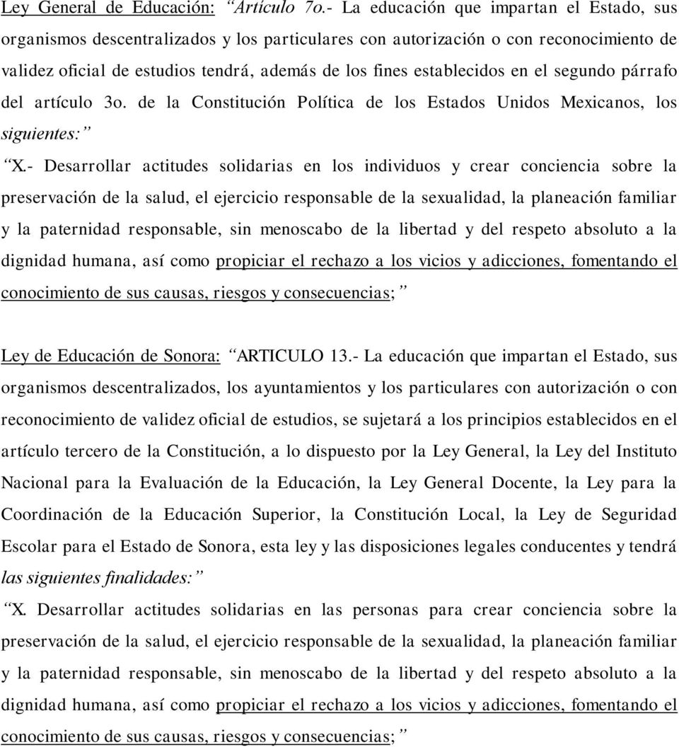 en el segundo párrafo del artículo 3o. de la Constitución Política de los Estados Unidos Mexicanos, los siguientes: X.