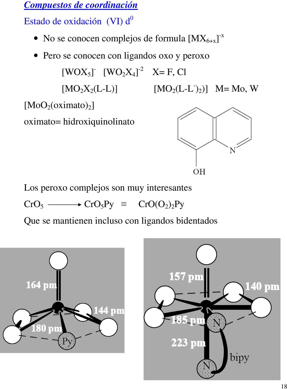 [MO 2 (L-L - ) 2 )] M= Mo, W [MoO 2 (oximato) 2 ] oximato= hidroxiquinolinato Los peroxo complejos