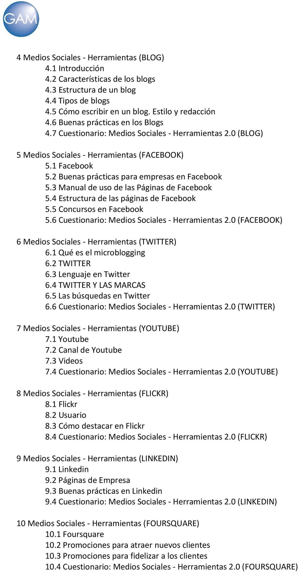 3 Manual de uso de las Páginas de Facebook 5.4 Estructura de las páginas de Facebook 5.5 Concursos en Facebook 5.6 Cuestionario: Medios Sociales - Herramientas 2.