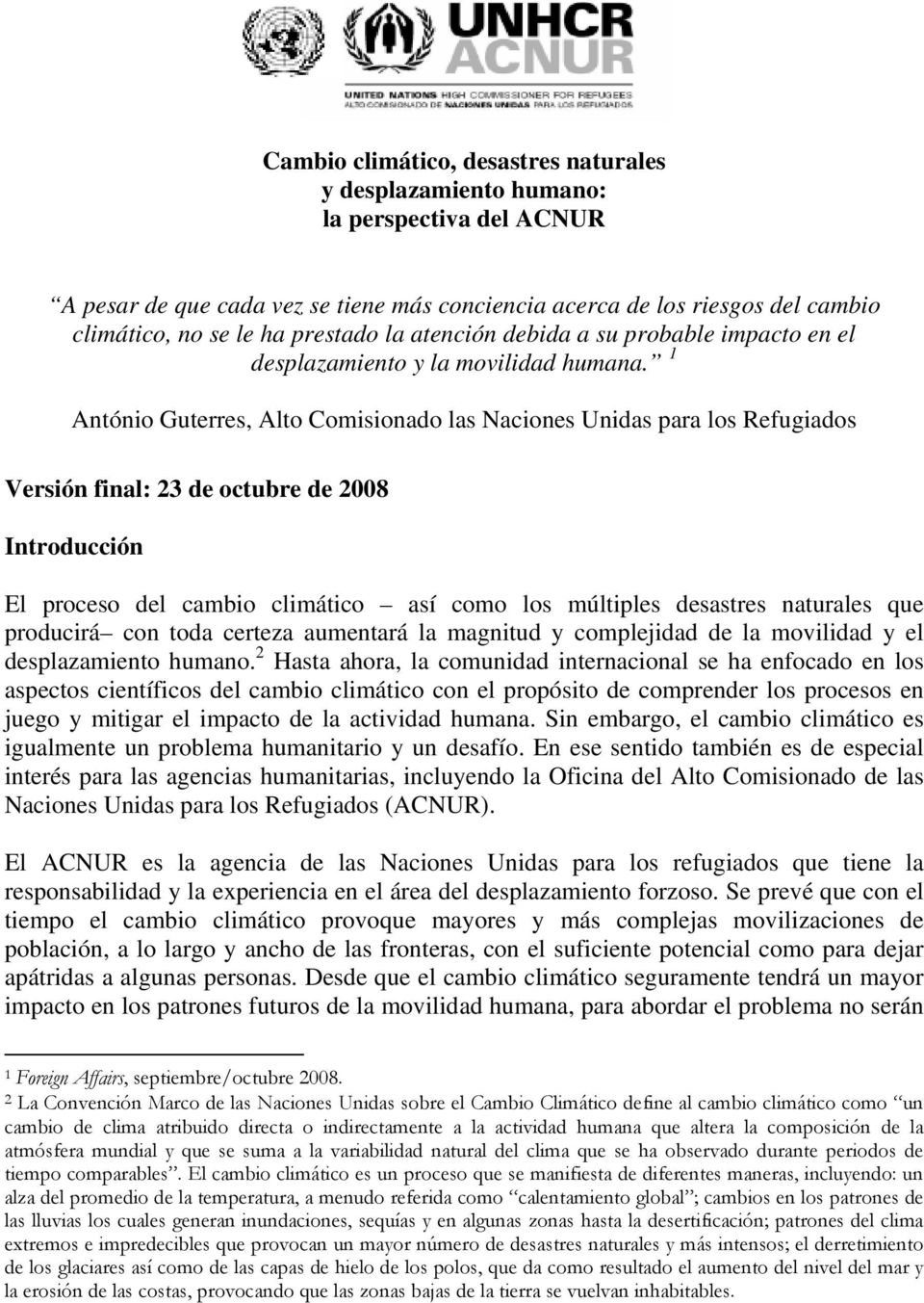 1 António Guterres, Alto Comisionado las Naciones Unidas para los Refugiados Versión final: 23 de octubre de 2008 Introducción El proceso del cambio climático así como los múltiples desastres