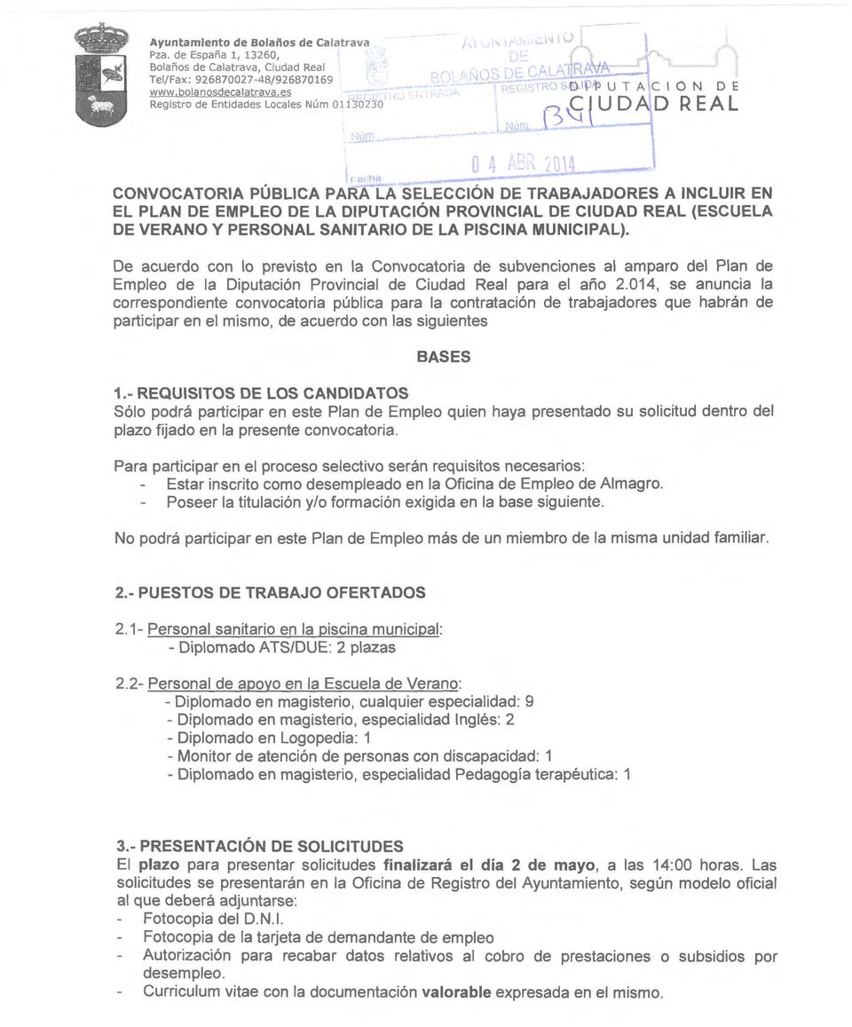 De acuerdo con lo previsto en la Convocatoria de subvenciones al amparo del Plan de Empleo de la Diputación Provincial de Ciudad Real para el año 2.