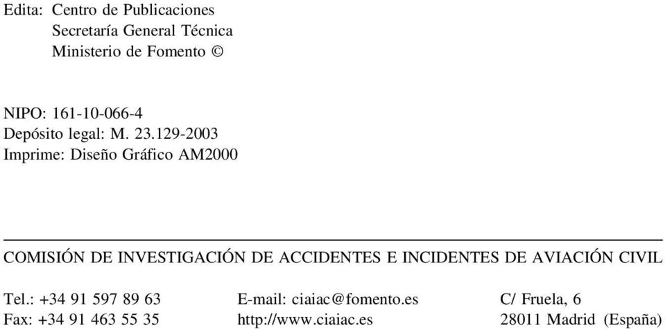 129-2003 Imprime: Diseño Gráfico AM2000 COMISIÓN DE INVESTIGACIÓN DE ACCIDENTES E