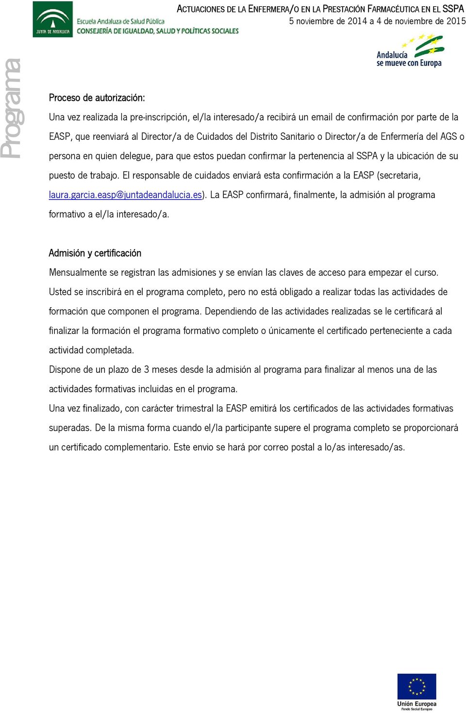 El responsable de cuidados enviará esta confirmación a la EASP (secretaria, laura.garcia.easp@juntadeandalucia.es).
