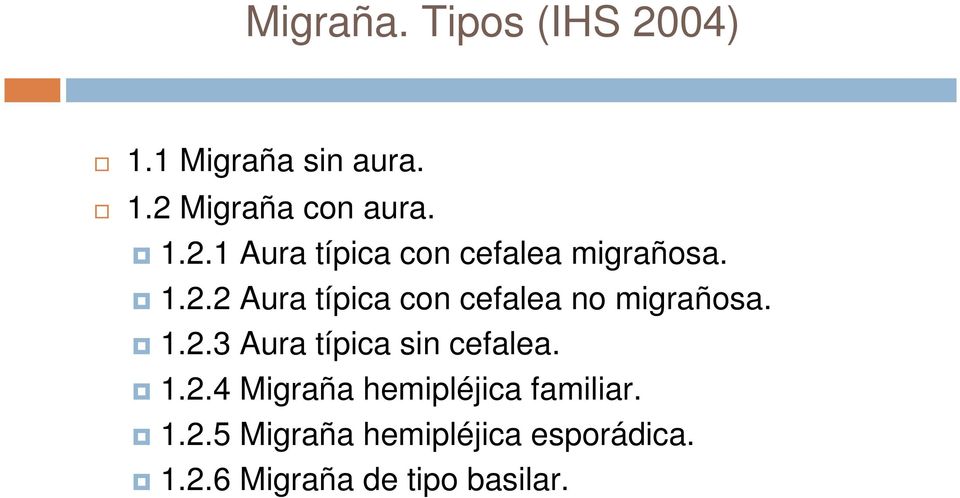 1.2.4 Migraña hemipléjica familiar. 1.2.5 Migraña hemipléjica esporádica.
