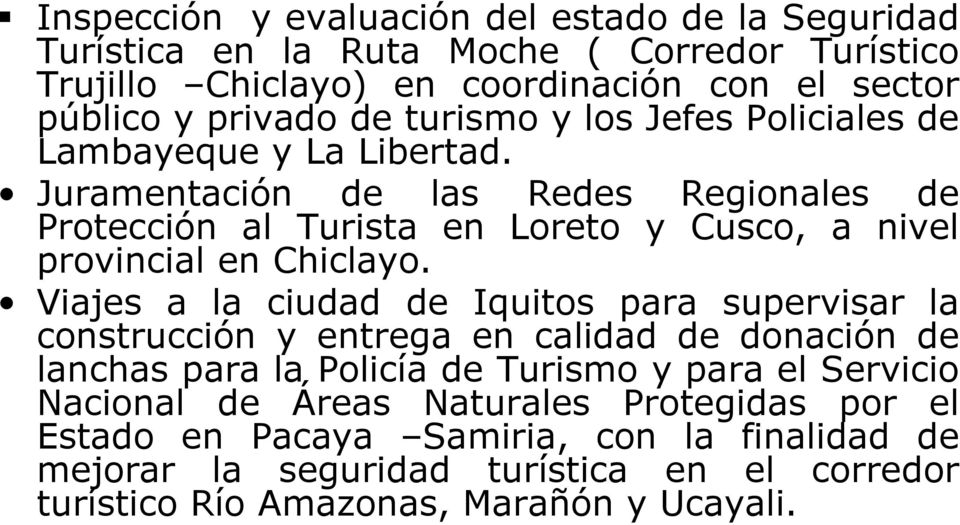 Juramentación de las Redes Regionales de Protección al Turista en Loreto y Cusco, a nivel provincial en Chiclayo.