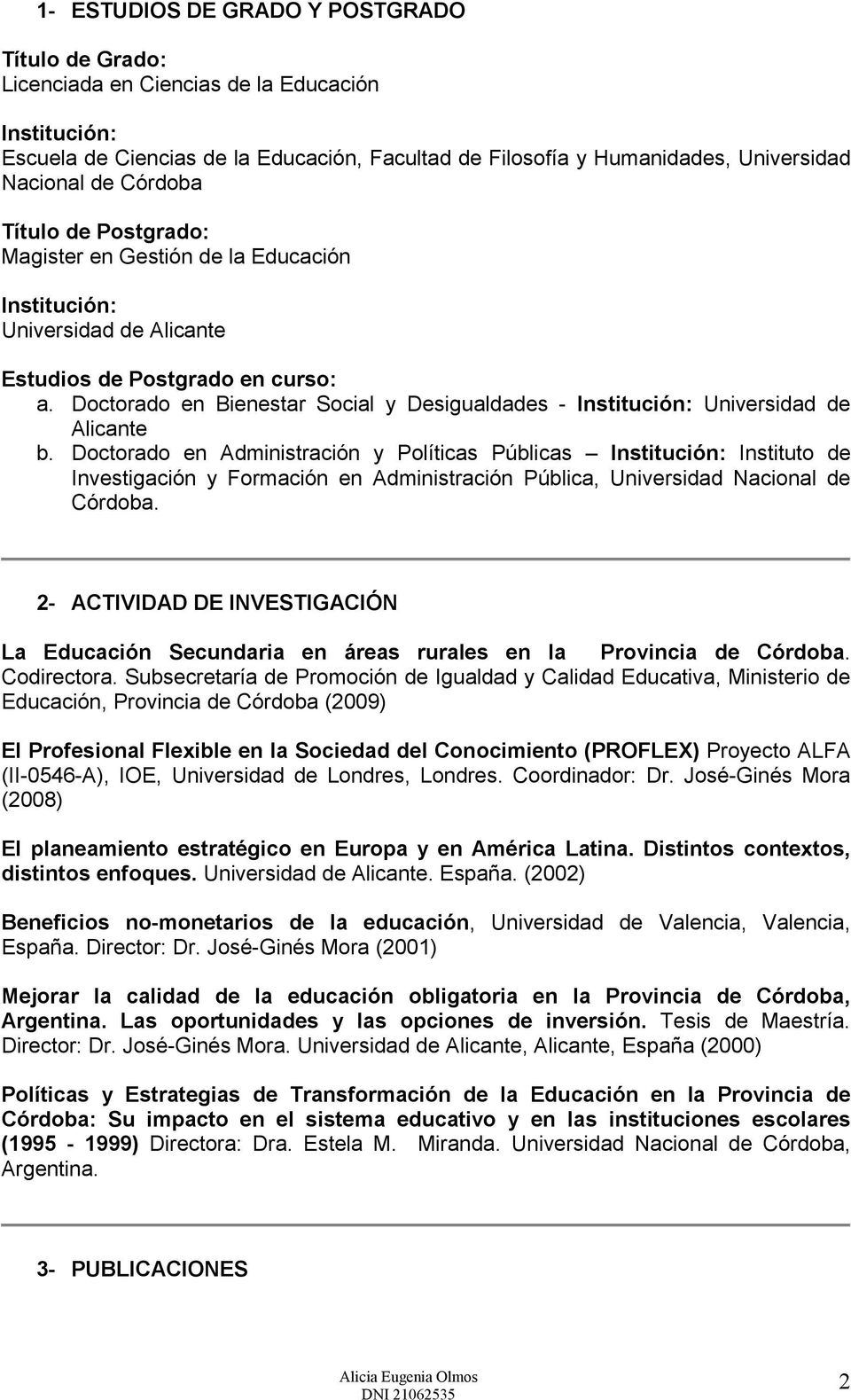 Doctorado en Administración y Políticas Públicas Instituto de Investigación y Formación en Administración Pública, Universidad Nacional de Córdoba.