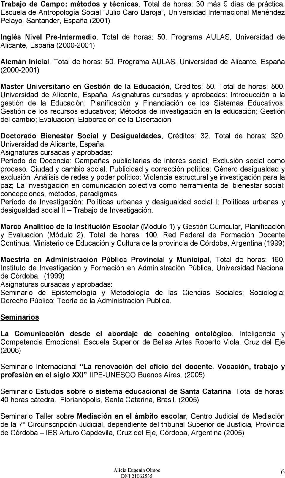 Programa AULAS, Universidad de Alicante, España (2000-2001) Alemán Inicial. Total de horas: 50.